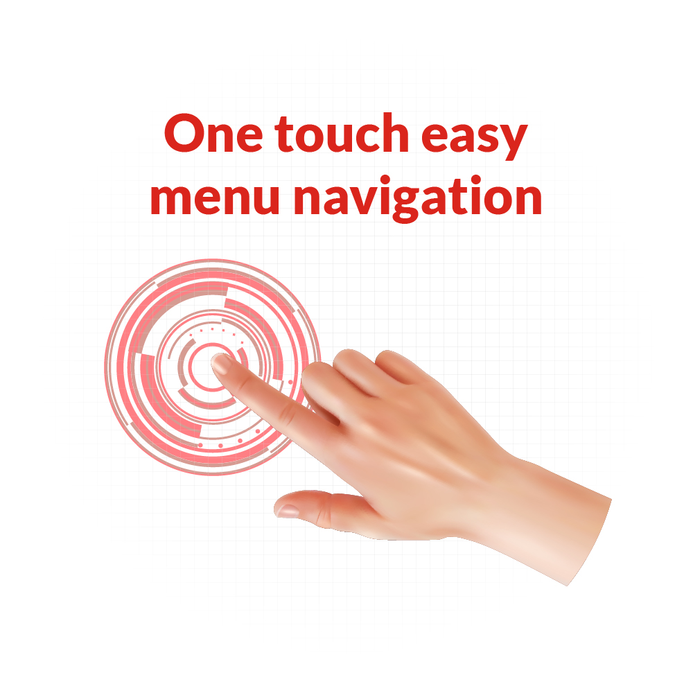 One touch easy menu navigation